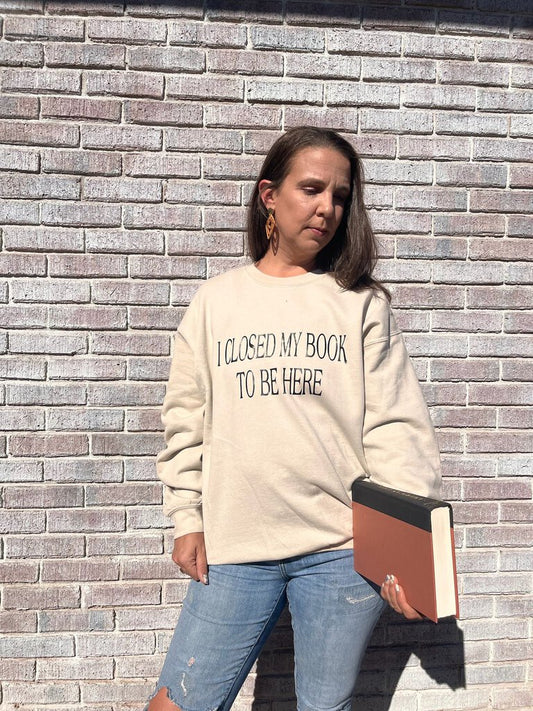 I CLOSED MY BOOK SWEATSHIRT